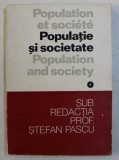 POPULATIE SI SOCIETATE , VOLUMUL IV - INSTITUTII DE STATISTICA DEMOGRAFICA , sub redactia profesorului STEFAN PASCU , EDITIE IN ROMANA - FRANCEZA - E