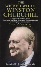 Wicked Wit of Winston Churchill, Hardcover/Dominique Enright foto