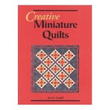 Creative Miniature Quilts