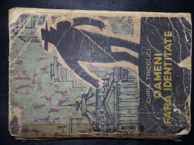 Carte veche,OAMENI FARA IDENTITATE,CHIRIL TRICOLICI,1962,T.GRATUIT foto