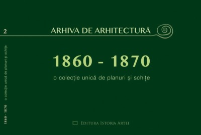 Oana Marinache - Arhiva de arhitectura (1860-1870). O colectie unica de planuri si schite (case vile palate conace cladiri urbane vechi din Romania) foto