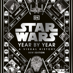 Star Wars Year By Year | Kristin Baver, Pablo Hidalgo, Daniel Wallace, Ryder Windham