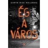 &Eacute;g a v&aacute;ros - Garth Risk Hallberg