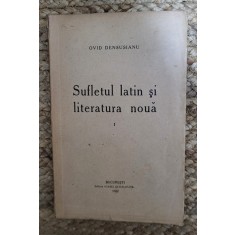 SUFLETUL LATIN SI LITERATURA NOUA -OVID DENSUSIANU , 1922 , VOL I