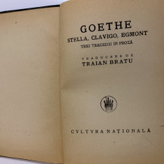 GOETHE - STELLA. CLAVIGO. EGMONT TREI TRAGEDII IN PROZA 1925