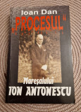 Procesul maresalului Ion Antonescu Ioan Dan