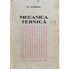 Mecanica Tehnica - M. Atanasiu ,555105