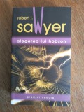 Alegerea lui Hobson - Robert J. Sawyer / R2P3S