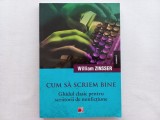 WILLIAM ZINSSER - CUM SA SCRIEM BINE. GHIDUL CLASIC PENTRU SCRIITORII DE NONFICTIUNE