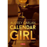 Calendar Girl - J&uacute;lius - Augusztus - Szeptember - 12 H&oacute;nap. 12 F&eacute;rfi. 1 Eszkortl&aacute;ny. - Audrey Carlan