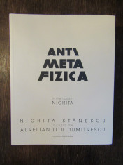 Antimetafizica - in memoriam Nichita, Ed. Fundatia Anastasia foto
