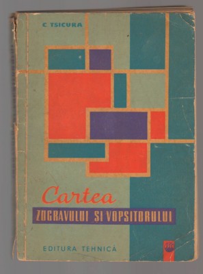 C10659 - CARTEA ZUGRAVULUI SI VOPSITORULUI - C. TSICURA foto