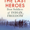 The Last Heroes: Foot Soldiers of Indian Freedom