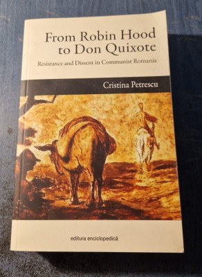 From Robin Hood to Don Quixote resistance and dissent in communist C Petrescu foto