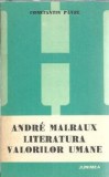 Andre Malraux Literatura Valorilor Umane Constantin Pavel Editura Junimea 1980 Eseistica Filosofie Critica Literara