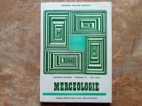 MERCEOLOGIE - Manual pentru clasa a XII-a, licee economice - GH. PACURARIU, 1999