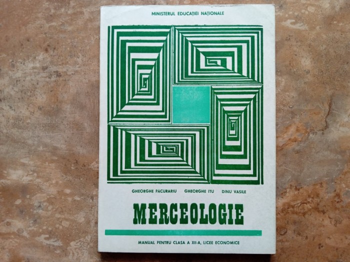 MERCEOLOGIE - Manual pentru clasa a XII-a, licee economice - GH. PACURARIU, 1999