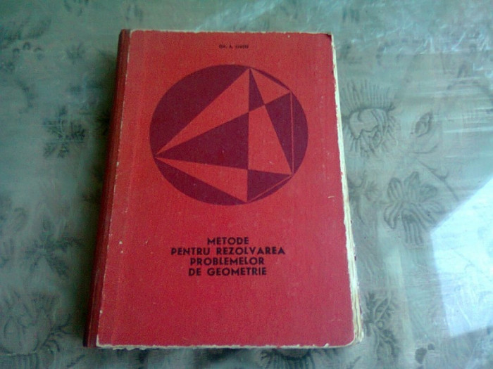 Metode pentru Rezolvarea problemelor de Geometrie , Gh. A. Chitei , 1969