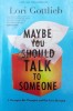 Maybe You Should Talk to Someone - Lori Gottlieb, 2019, Brosata, 365 pagini, Dezvoltare Personala, Psihologie, Stare Buna
