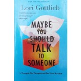 Maybe You Should Talk to Someone - 2019 - Lori Gottlieb (W226)