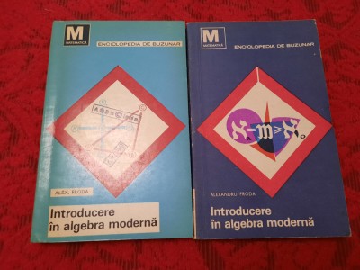 INTRODUCERE IN ALGEBRA MODERNA - ALEXANDRU FRODA 2 VOLUME RF3/1 foto