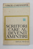 SCRIITORI CAREA AU DEVENIT AMINTIRI de VIRGIL CARIANOPOL , 1973
