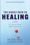 The Direct Path to Healing: A Trinity of Energy, Light &amp; Information