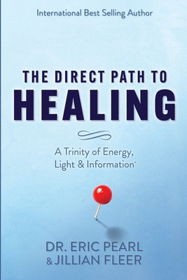 The Direct Path to Healing: A Trinity of Energy, Light &amp;amp; Information foto