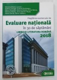 PREGATIREA EXAMENULUI DE EVALUARE NATIONALA IN 30 DE SAPTAMANI , LIMBA SI LITERATURA ROMANA 2018 , CLASA A VIII - A de MARIANA MOSTOC , 2017