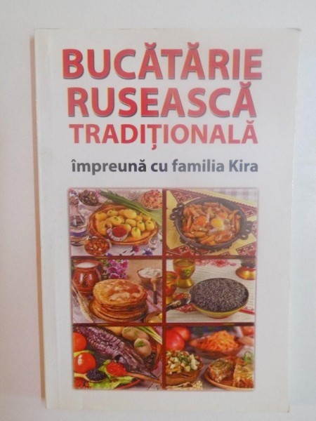 BUCATARIE RUSEASCA TRADITIONALA , IMPREUNA CU FAMILIA KIRA | Okazii.ro