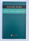 Pentru o istorie a imaginarului - Lucian Boia