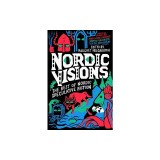 Nordic Visions: The Best of Nordic Speculative Fiction