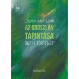 Az oroszl&aacute;n tapint&aacute;sa - 365+1 t&ouml;rt&eacute;net - &Ouml;r&ouml;knapt&aacute;r - Szil&aacute;gyi-Nagy Ildik&oacute;