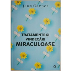 Tratamente si vindecari miraculoase &ndash; Jean Carper