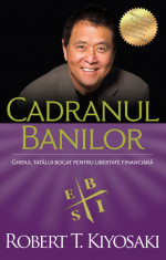 Cadranul banilor. Ghidul tatalui bogat pentru libertate financiata. Editia a III-a - Robert T. Kiyosaki foto