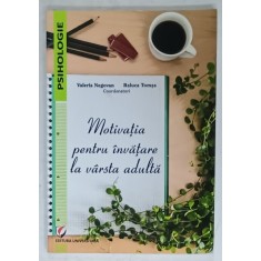 MOTIVATIA PENTRU INVATARE LA VARSTA ADULTA de VALERIA NEGOVAN si RALUCA TOMSA , 2017