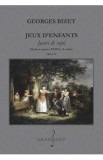 Jeux d&#039;enfants. Jocuri de copii - Georges Bizet