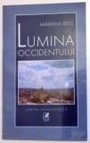LUMINA OCCIDENTULUI de MARIANA BELIS, 2006