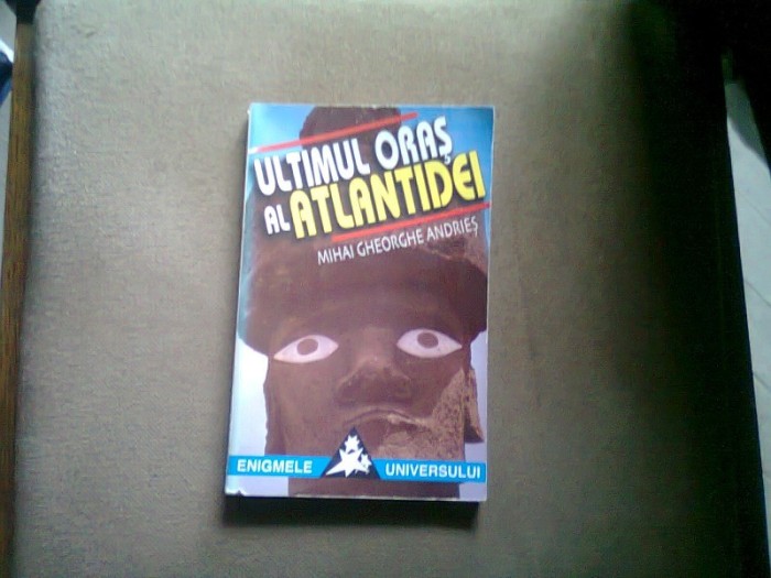 ULTIMUL ORAS AL ATLANTIDEI - MIHAI GHEORGHE ANDRIES