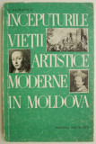 Cumpara ieftin Inceputurile vietii artistice moderne in Moldova &ndash; E. Pohontu