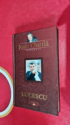 LUCESCU - IOAN CHIRILA INTEGRALA foto