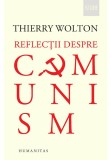 Reflectii despre comunism - Thierry Wolton - Humanitas