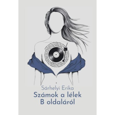 Sz&amp;aacute;mok a l&amp;eacute;lek B oldal&amp;aacute;r&amp;oacute;l - S&amp;aacute;rhelyi Erika foto