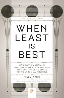 When Least Is Best: How Mathematicians Discovered Many Clever Ways to Make Things as Small (or as Large) as Possible