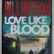 LOVE LIKE BLOOD by MARK BILLINGHAM , 2018