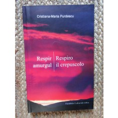 CRISTIANA MARIA PURDESCU RESPIR AMURGUL CU DEDICATIE SI AUTOGRAF