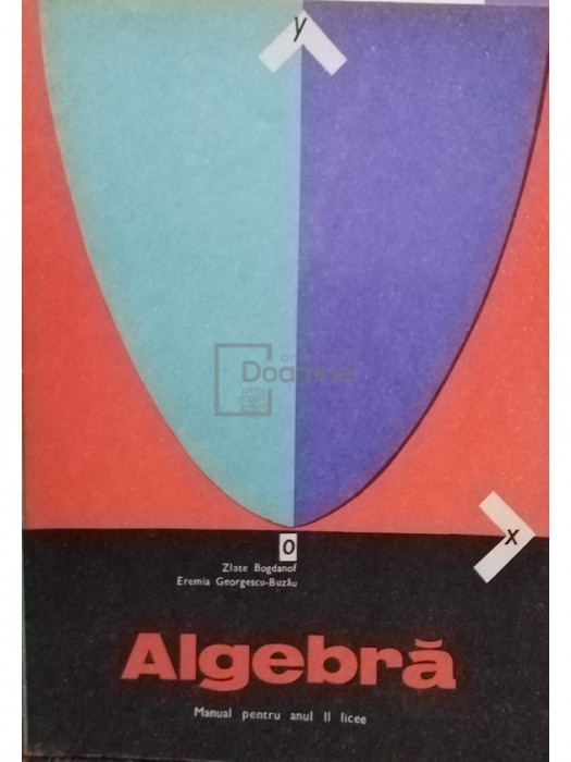Zlate Bogdanof - Algebra - Manual pentru anul II licee (editia 1975)