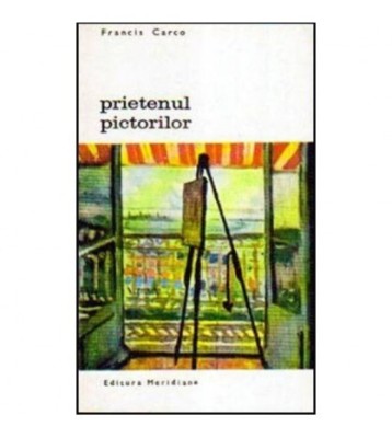 Francis Carco - Prietenul pictorilor - 106283 foto