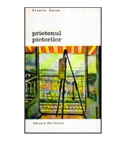 Francis Carco - Prietenul pictorilor - 106283