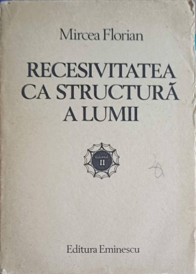 RECESIVITATEA CA STRUCTURA A LUMII VOL.2-MIRCEA FLORIAN-222597 foto